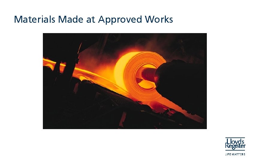 Materials Made at Approved Works 