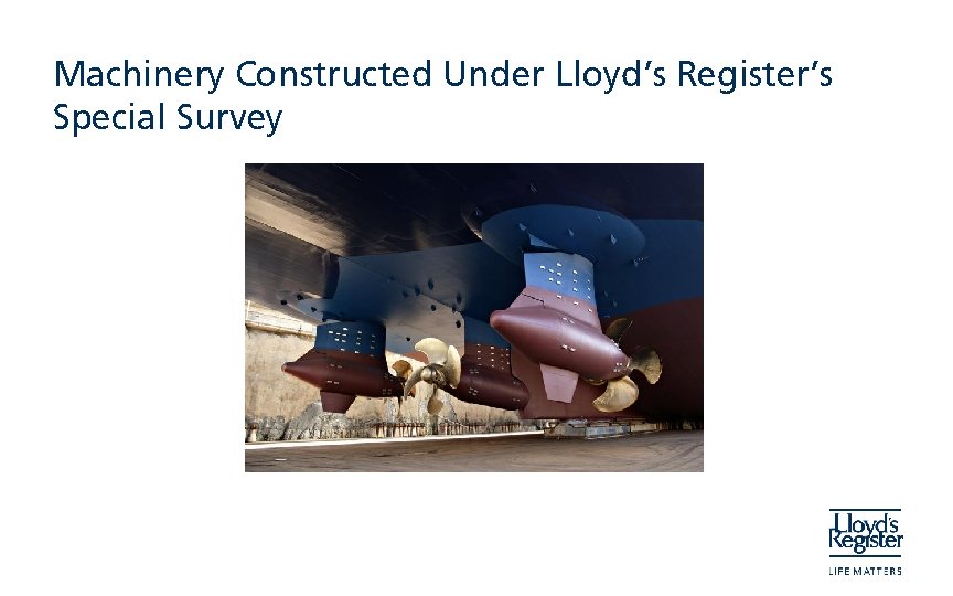 Machinery Constructed Under Lloyd’s Register’s Special Survey 