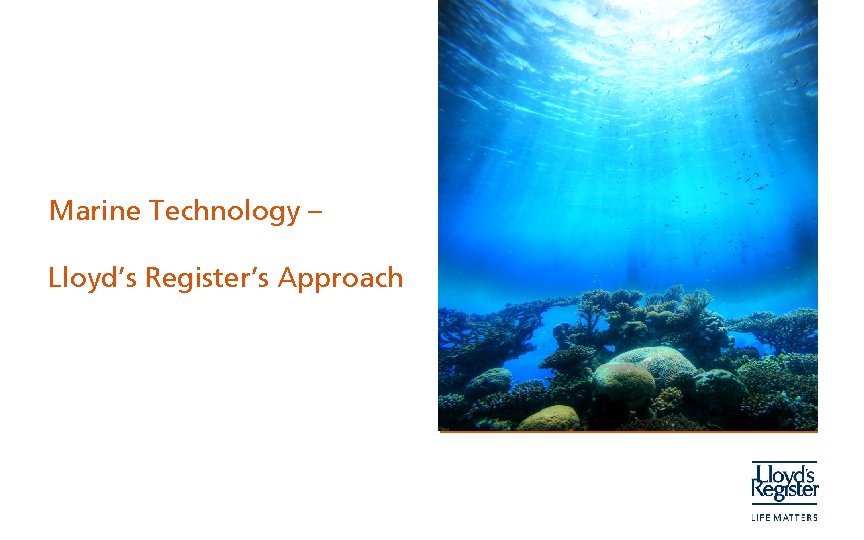 Marine Technology – Lloyd’s Register’s Approach 