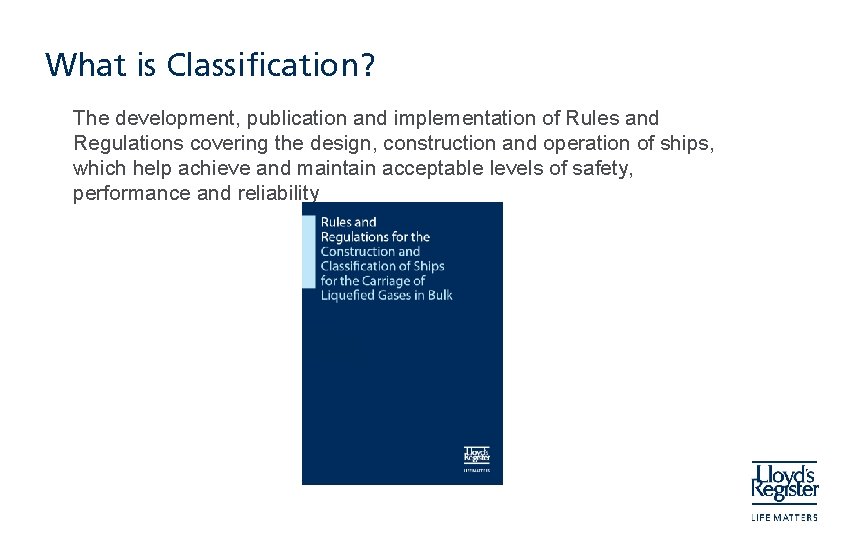 What is Classification? The development, publication and implementation of Rules and Regulations covering the