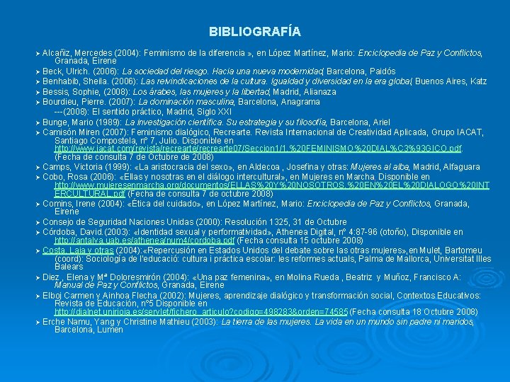 BIBLIOGRAFÍA Alcañiz, Mercedes (2004): Feminismo de la diferencia » , en López Martínez, Mario: