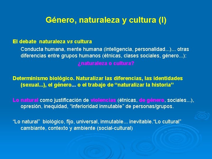 Género, naturaleza y cultura (I) El debate naturaleza vs cultura Conducta humana, mente humana