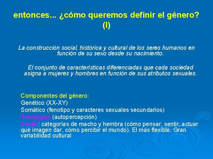 entonces. . . ¿cómo queremos definir el género? (I) La construcción social, histórica y