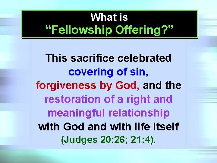 What is “Fellowship Offering? ” This sacrifice celebrated covering of sin, forgiveness by God,