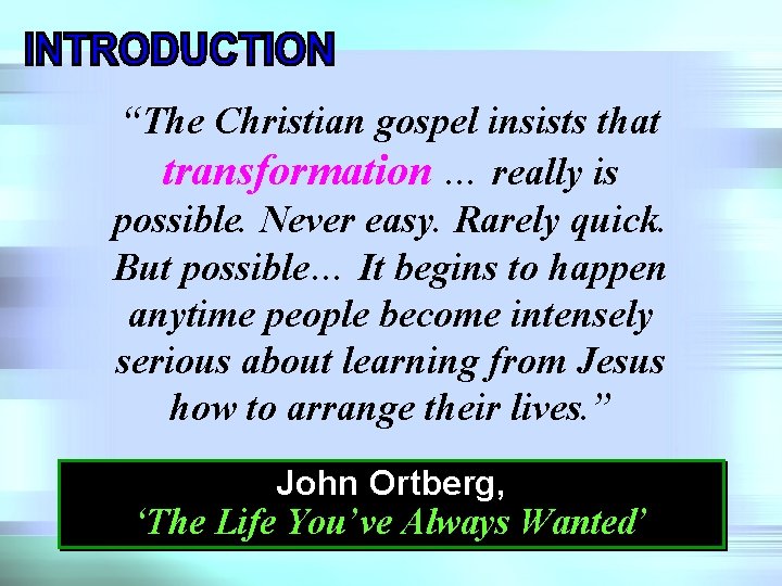 “The Christian gospel insists that transformation … really is possible. Never easy. Rarely quick.
