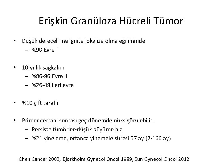 Erişkin Granüloza Hücreli Tümor • Düşük dereceli malignite lokalize olma eğiliminde – %90 Evre