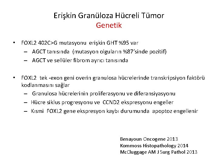 Erişkin Granüloza Hücreli Tümor Genetik • FOXL 2 402 C>G mutasyonu erişkin GHT %95