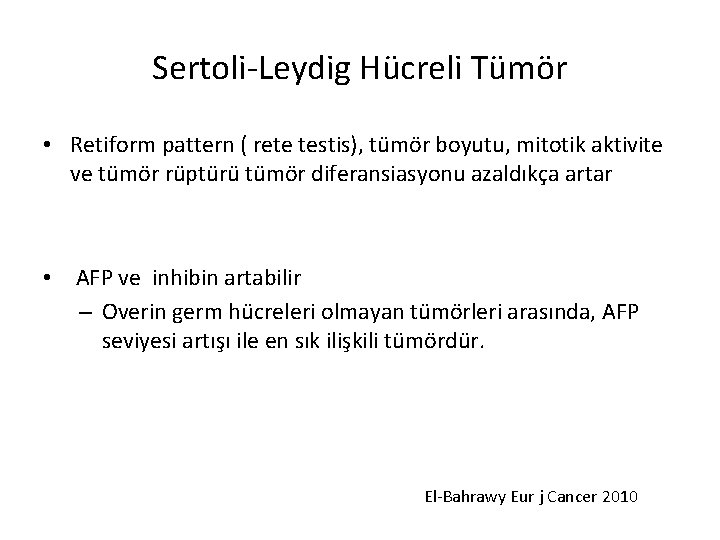 Sertoli-Leydig Hücreli Tümör • Retiform pattern ( rete testis), tümör boyutu, mitotik aktivite ve