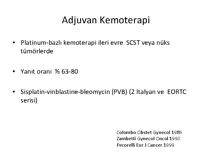 Adjuvan Kemoterapi • Platinum-bazlı kemoterapi ileri evre SCST veya nüks tümörlerde • Yanıt oranı