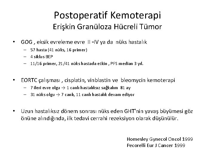 Postoperatif Kemoterapi Erişkin Granüloza Hücreli Tümor • GOG , eksik evreleme evre II –IV