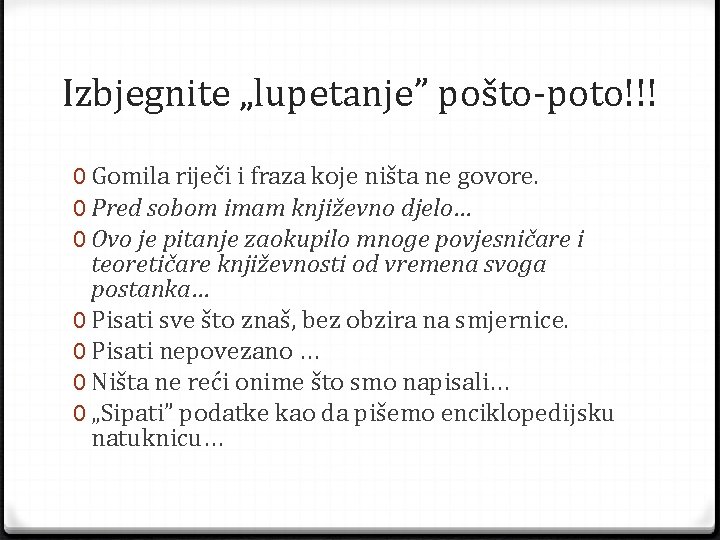 Izbjegnite „lupetanje” pošto-poto!!! 0 Gomila riječi i fraza koje ništa ne govore. 0 Pred