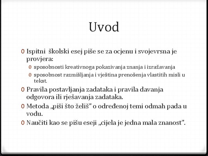 Uvod 0 Ispitni školski esej piše se za ocjenu i svojevrsna je provjera: 0