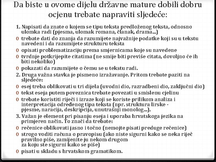 Da biste u ovome dijelu državne mature dobili dobru ocjenu trebate napraviti sljedeće: 1.