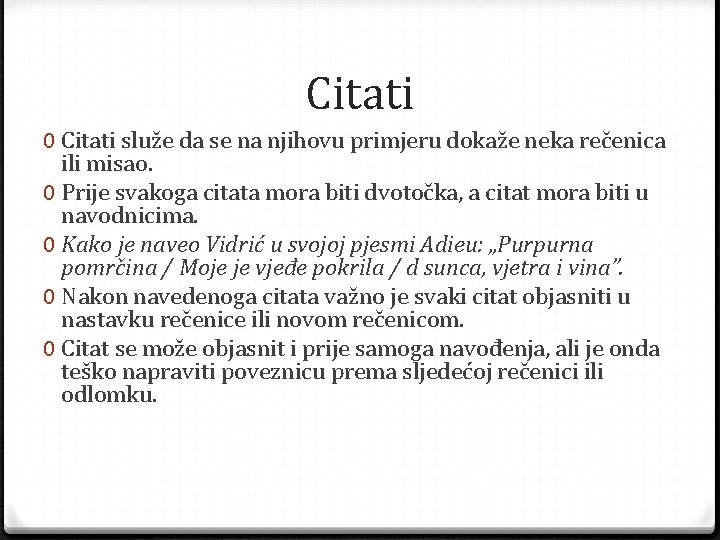 Citati 0 Citati služe da se na njihovu primjeru dokaže neka rečenica ili misao.