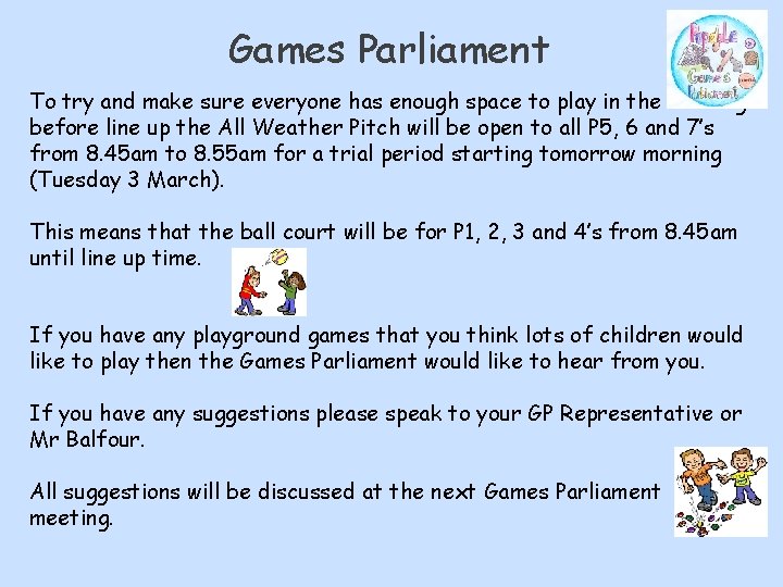 Games Parliament To try and make sure everyone has enough space to play in