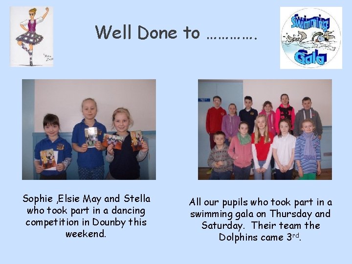 Well Done to …………. Sophie , Elsie May and Stella who took part in Well Done to …………. Sophie , Elsie May and Stella who took part in