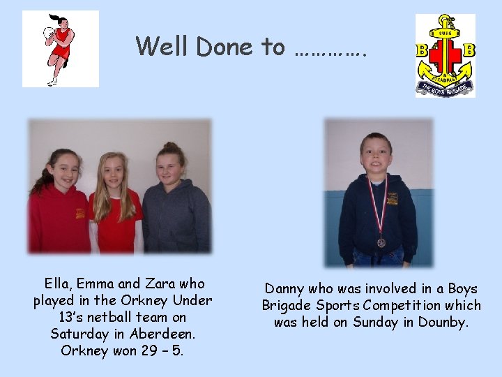 Well Done to …………. Ella, Emma and Zara who played in the Orkney Under