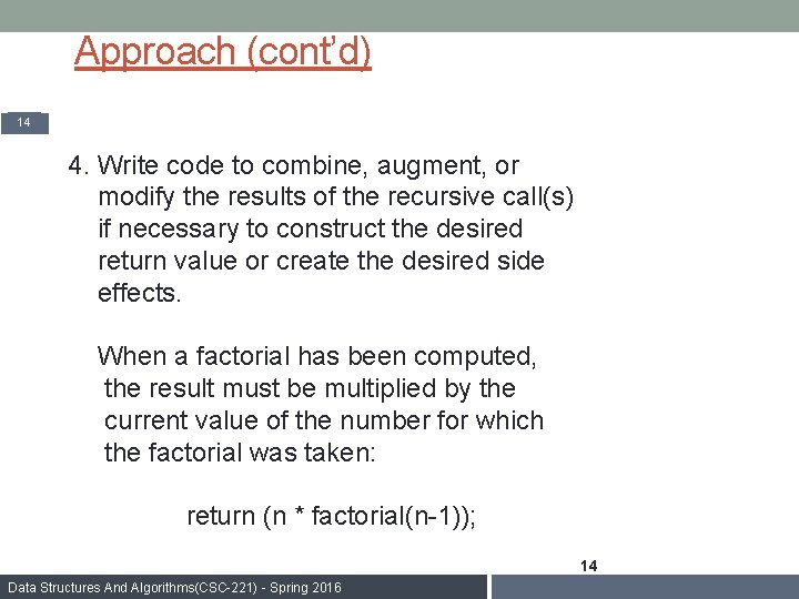 Approach (cont’d) 14 4. Write code to combine, augment, or modify the results of