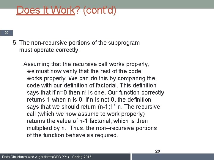 Does It Work? (cont’d) 20 5. The non-recursive portions of the subprogram must operate