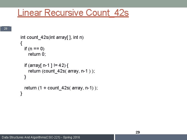 Linear Recursive Count_42 s 29 int count_42 s(int array[ ], int n) { if