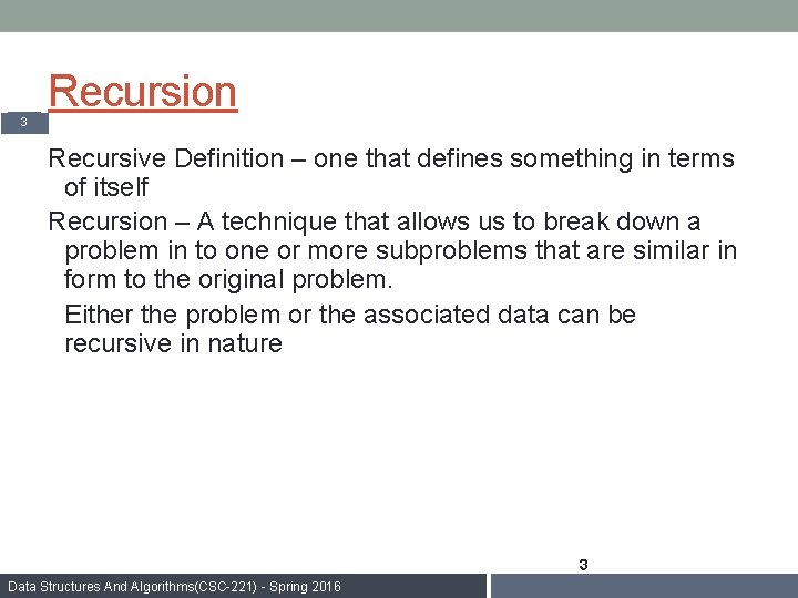 Recursion 3 Recursive Definition – one that defines something in terms of itself Recursion