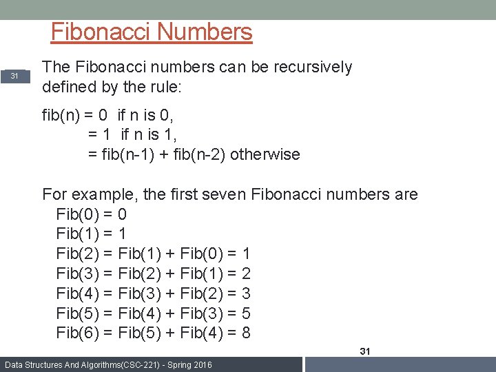 Fibonacci Numbers 31 The Fibonacci numbers can be recursively defined by the rule: fib(n)