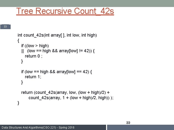 Tree Recursive Count_42 s 33 int count_42 s(int array[ ], int low, int high)