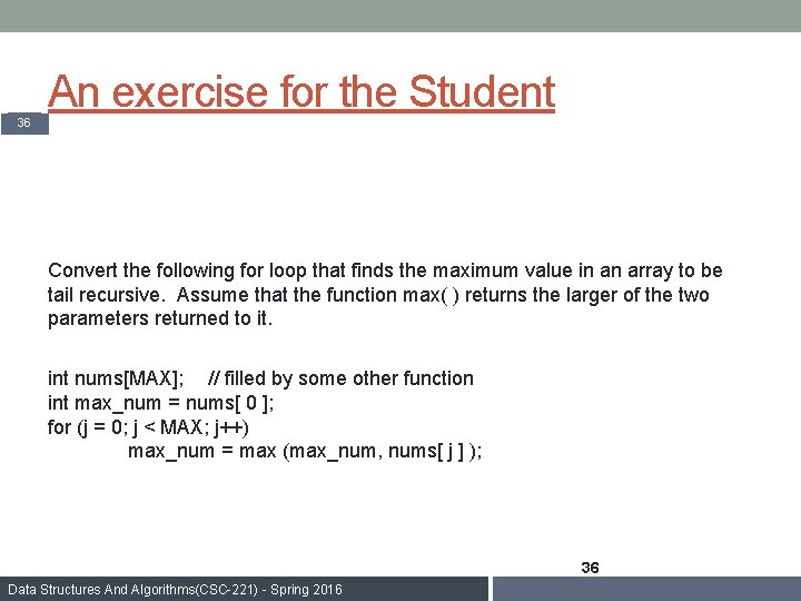 An exercise for the Student 36 Convert the following for loop that finds the