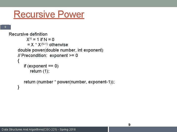 Recursive Power 9 Recursive definition XN = 1 if N = 0 = X