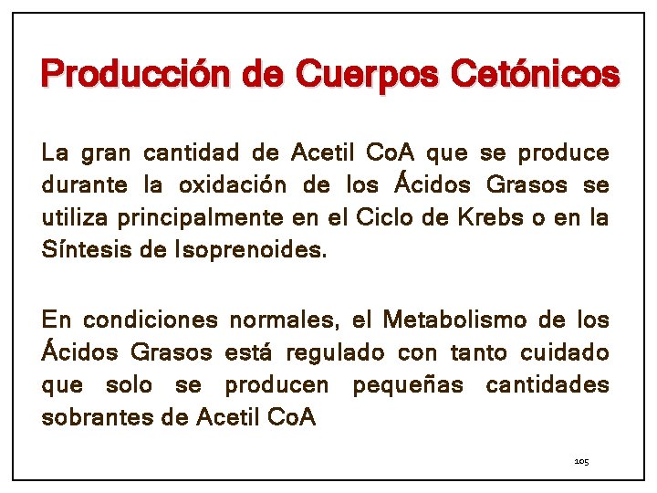 Producción de Cuerpos Cetónicos La gran cantidad de Acetil Co. A que se produce