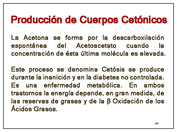 Producción de Cuerpos Cetónicos La Acetona se forma por la descarboxilación espontánea del Acetoacetato