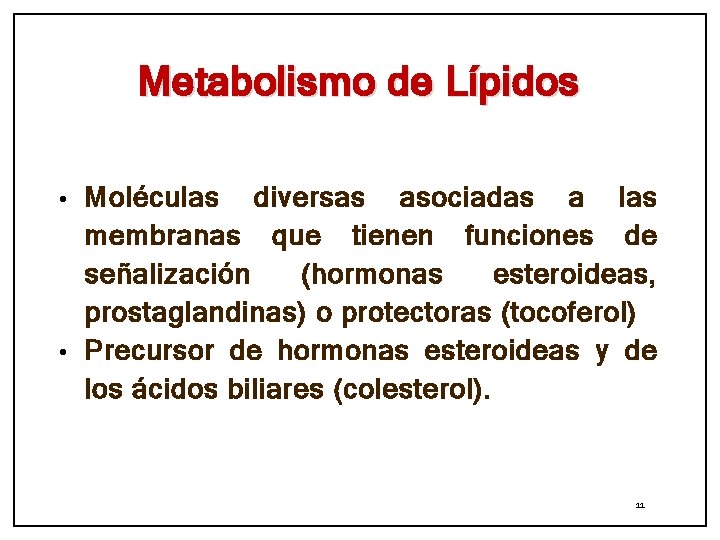 Metabolismo de Lípidos Moléculas diversas asociadas a las membranas que tienen funciones de señalización