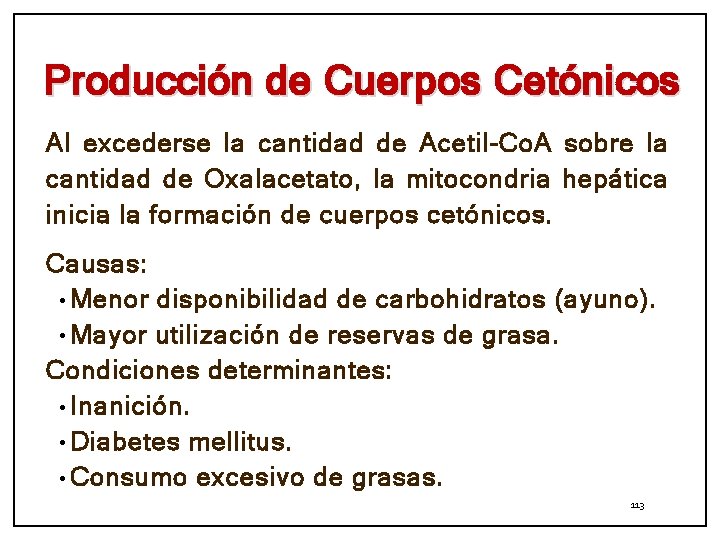 Producción de Cuerpos Cetónicos Al excederse la cantidad de Acetil-Co. A sobre la cantidad