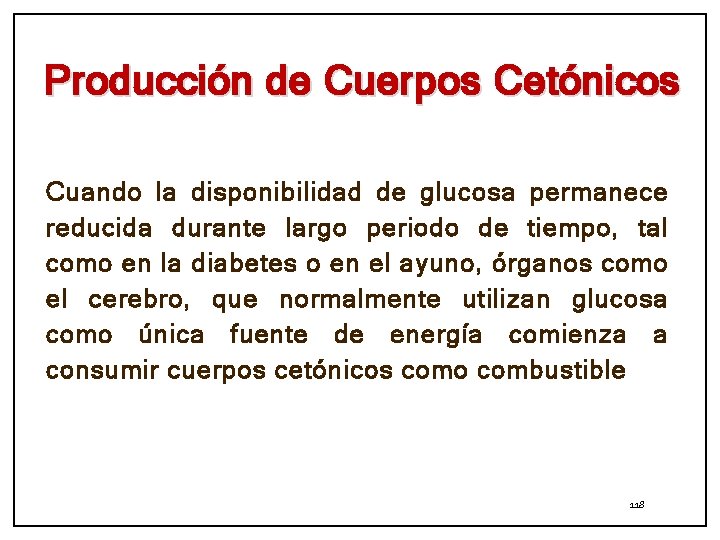 Producción de Cuerpos Cetónicos Cuando la disponibilidad de glucosa permanece reducida durante largo periodo