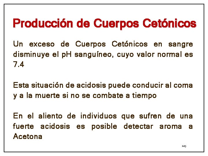 Producción de Cuerpos Cetónicos Un exceso de Cuerpos Cetónicos en sangre disminuye el p.