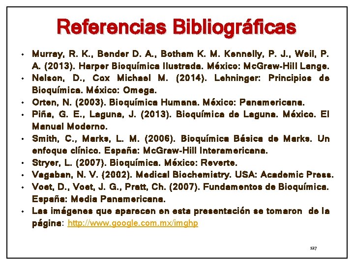 Referencias Bibliográficas • • • Murray, R. K. , Bender D. A. , Botham