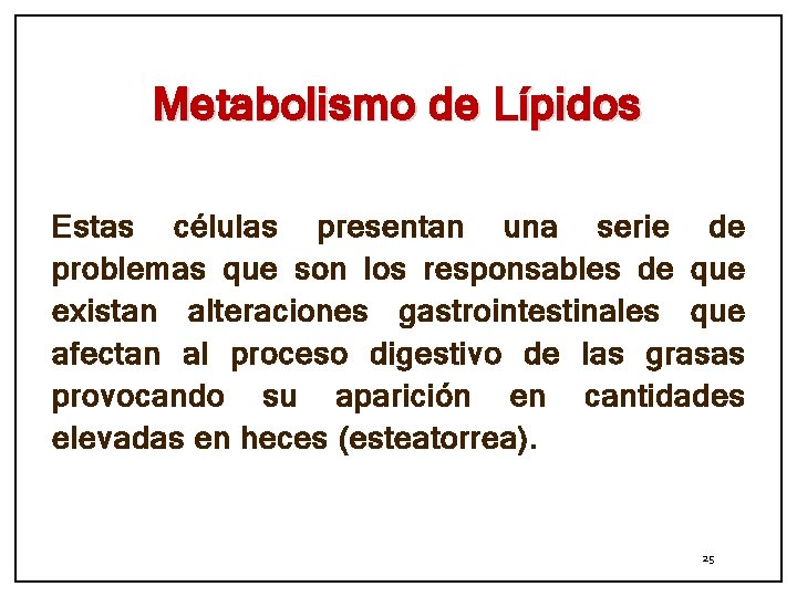 Metabolismo de Lípidos Estas células presentan una serie de problemas que son los responsables