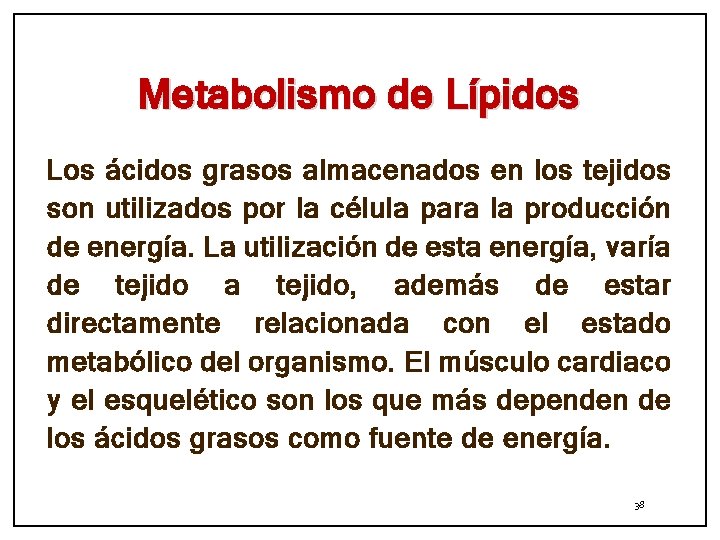 Metabolismo de Lípidos Los ácidos grasos almacenados en los tejidos son utilizados por la