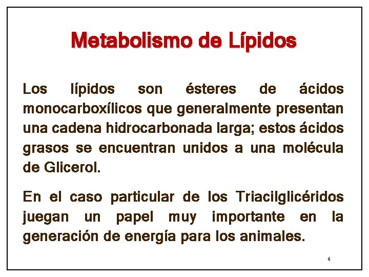 Metabolismo de Lípidos Los lípidos son ésteres de ácidos monocarboxílicos que generalmente presentan una
