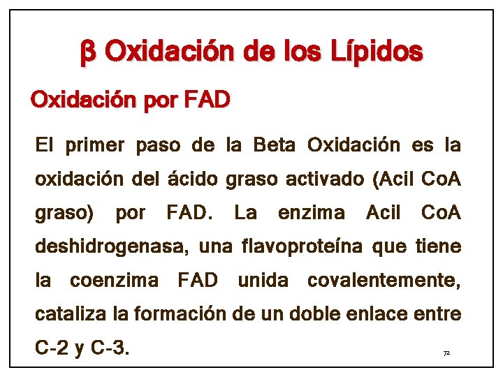 β Oxidación de los Lípidos Oxidación por FAD El primer paso de la Beta