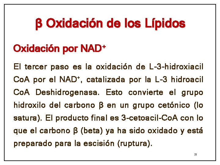 β Oxidación de los Lípidos Oxidación por NAD + El tercer paso es la