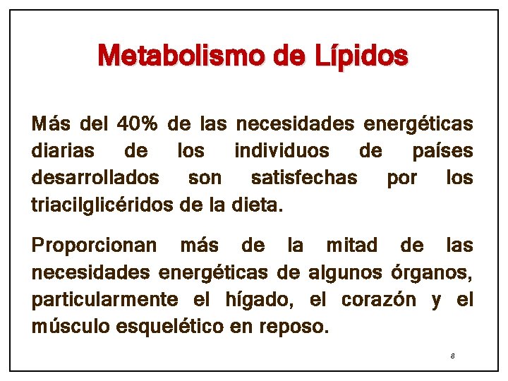 Metabolismo de Lípidos Más del 40% de las necesidades energéticas diarias de los individuos