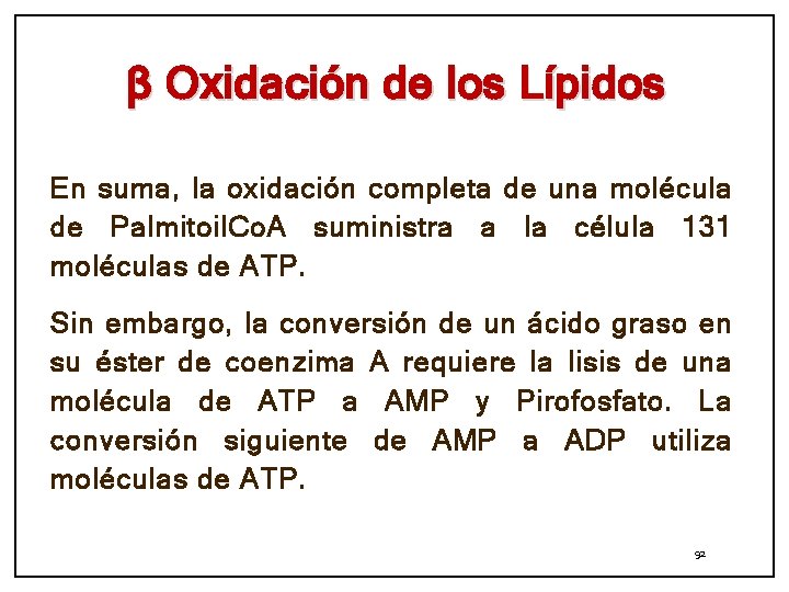 β Oxidación de los Lípidos En suma, la oxidación completa de una molécula de