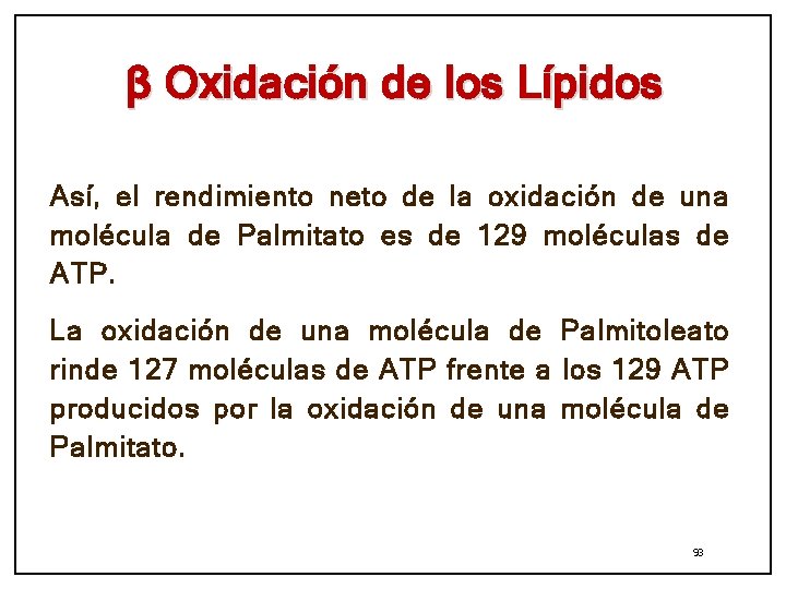 β Oxidación de los Lípidos Así, el rendimiento neto de la oxidación de una