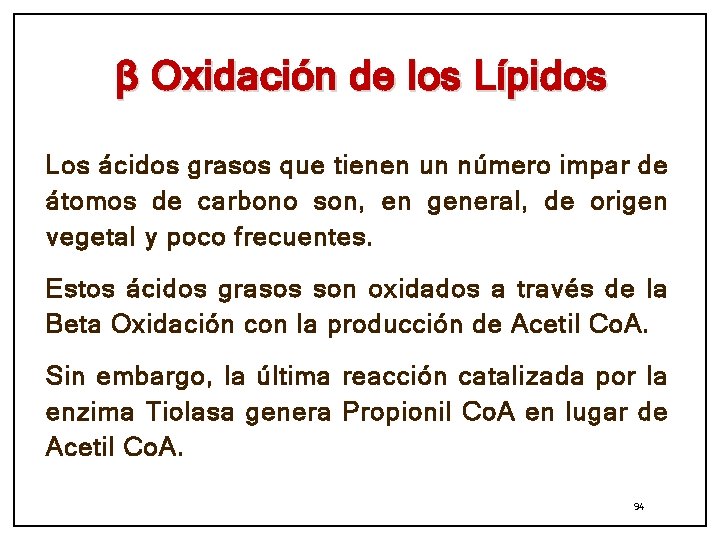 β Oxidación de los Lípidos Los ácidos grasos que tienen un número impar de