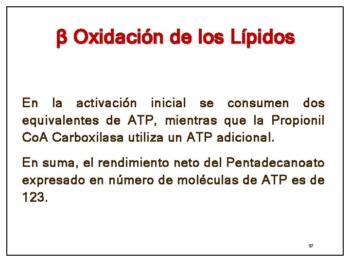 β Oxidación de los Lípidos En la activación inicial se consumen dos equivalentes de