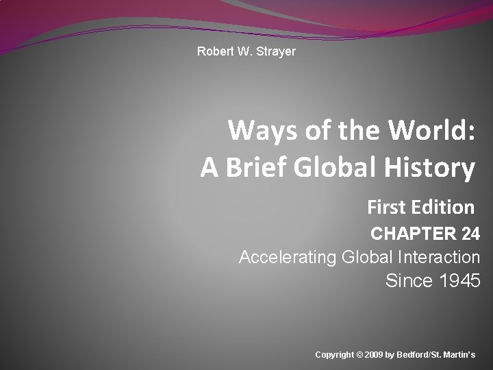 Robert W. Strayer Ways of the World: A Brief Global History First Edition CHAPTER