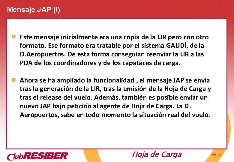 Mensaje JAP (I) Este mensaje inicialmente era una copia de la LIR pero con Mensaje JAP (I) Este mensaje inicialmente era una copia de la LIR pero con