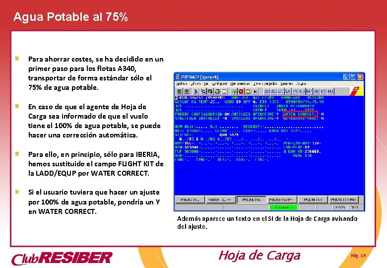 Agua Potable al 75% Para ahorrar costes, se ha decidido en un primer paso Agua Potable al 75% Para ahorrar costes, se ha decidido en un primer paso
