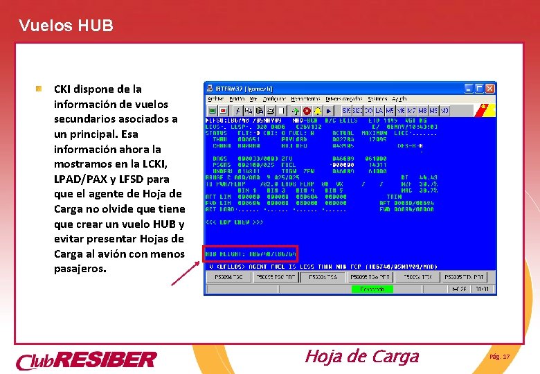 Vuelos HUB CKI dispone de la información de vuelos secundarios asociados a un principal. Vuelos HUB CKI dispone de la información de vuelos secundarios asociados a un principal.